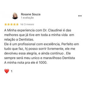 Imagem com a foto do paciente, o nome do paciente, 5 estrelas e um comentário explicando porque o paciente ficou muito satisfeito com o tratamento no consultório do Dr. Claudinei dentista Araucaria que diz: A Minha experiencia com Dr. Claudinei é das melhores que já tive em toda a minha vida em relação a Dentistas. Ele é um profissional com excelência, Perfeito em tudo que faz, hj posso sorrir livremente, ele me devolveu essa alegria, e ainda continuo . Ele sempre será meu unico e maravilhoso Dentista A minha nota pra ele é 1000.