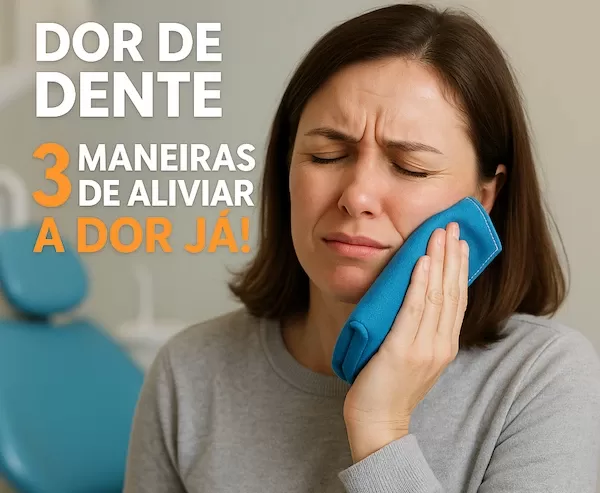 Leia mais sobre o artigo Dor de Dente: 3 Maneiras de Aliviar a Dor Já!